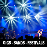 GIGS, BANDS & FESTIVALS
