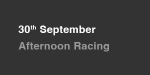 30th September, Afternoon Racing portfolio