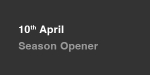 10th April, Season Opener portfolio