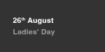 26th August, Ladies' Day portfolio