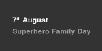 7th August, Superhero Family Day portfolio