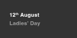 12th August, Ladies' Day portfolio